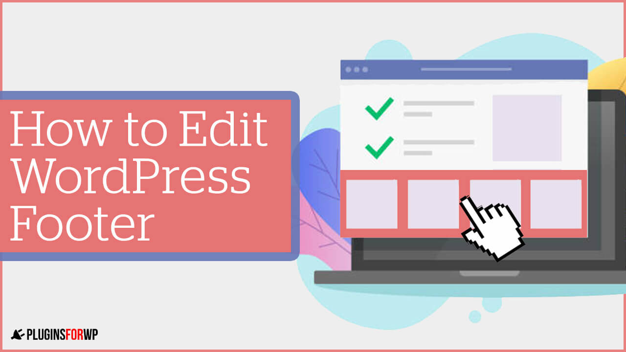 You are currently viewing How to Edit WordPress Footer in Four Easy Steps