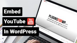 Read more about the article How to Simply Embed YouTube Videos in WordPress Websites