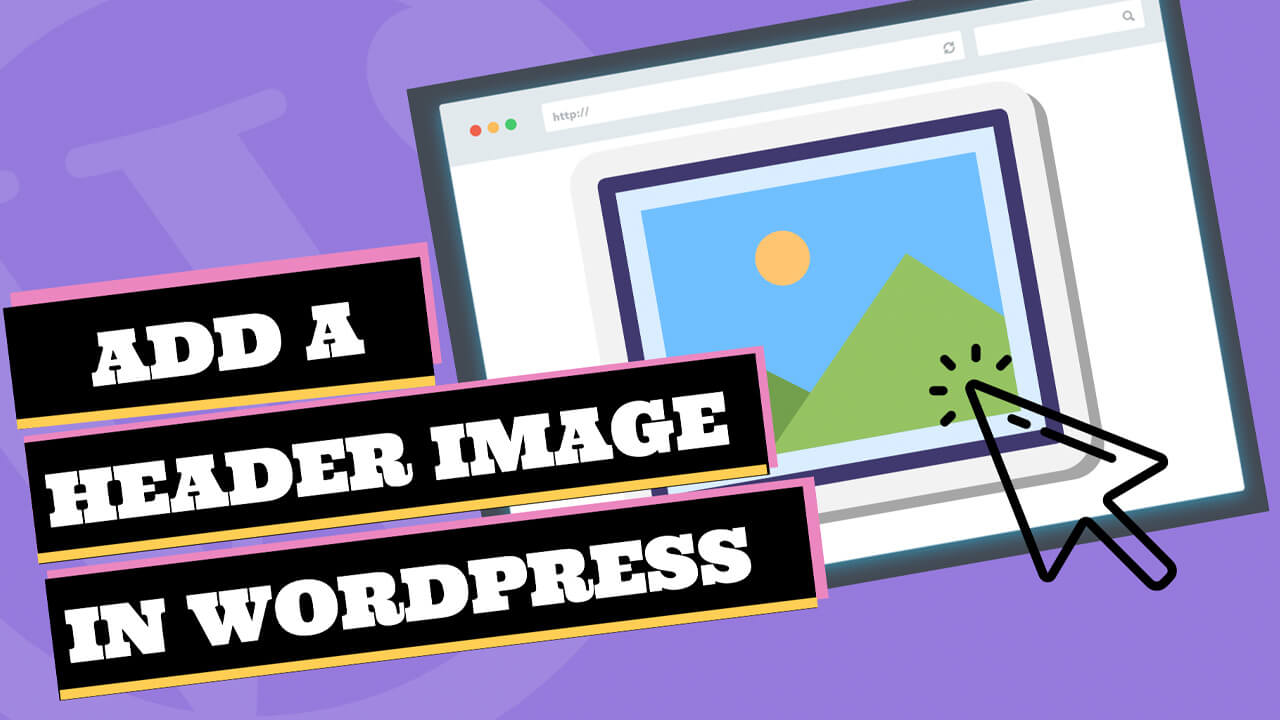 You are currently viewing How to Add a Header Image in WordPress – The Ultimate Guide