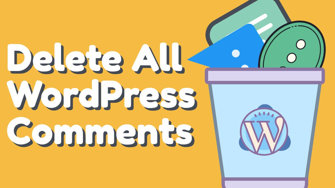 You are currently viewing How to Delete All WordPress Comments – Easy and Simple