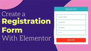 Read more about the article How to Create a User Registration Form With Elementor