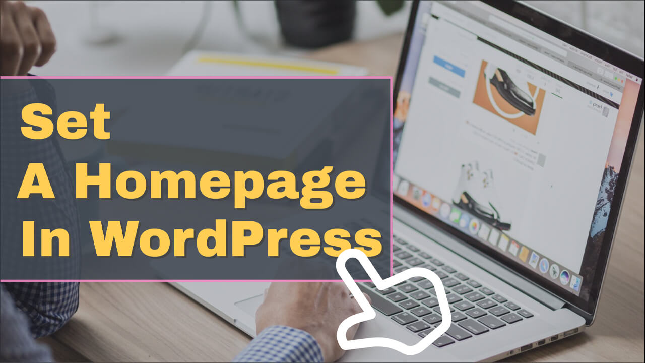 You are currently viewing How to Set a Homepage in WordPress in Two Different Ways