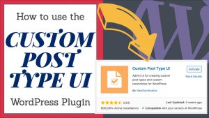 Read more about the article How To Use The Custom Post Type UI WordPress Plugin