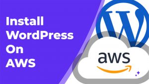 Read more about the article Installing WordPress on Amazon Web Services (AWS)