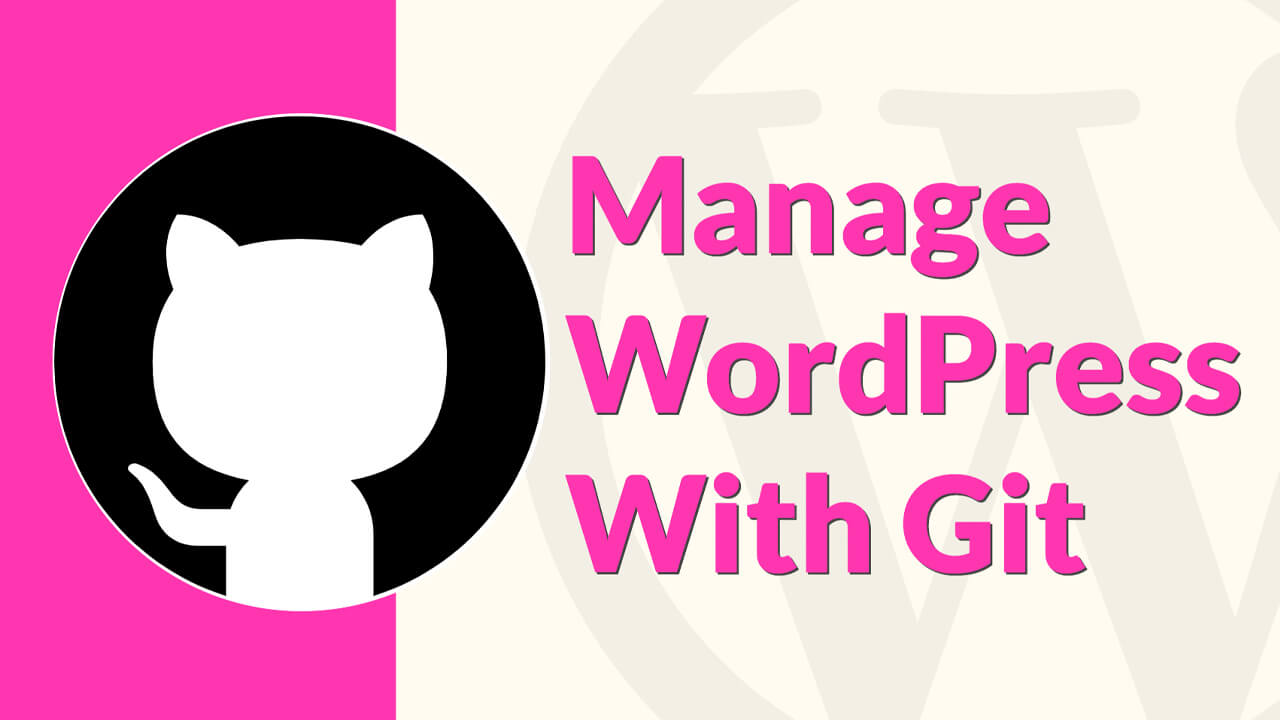 You are currently viewing Using Git To Manage Your WordPress Websites