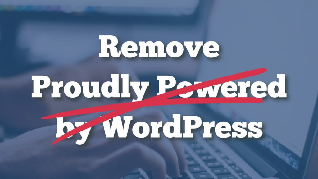 Remove Proudly Powered by WordPress Featured Image