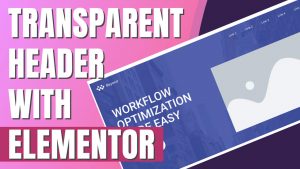 Read more about the article How to Make a Transparent Header with Elementor