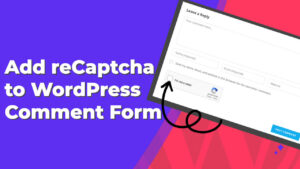 Read more about the article How to Add reCaptcha to WordPress Comments to Prevent Spam Comments