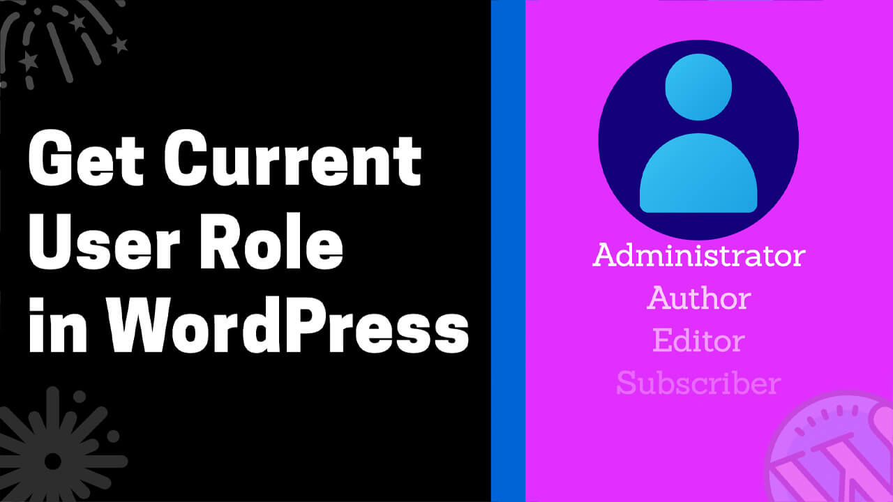 Read more about the article How to Get Current User Role and Name in WordPress