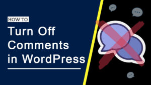 Read more about the article How to Turn Off Comments in WordPress in 5 Different Ways