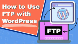 Read more about the article How to Use FTP with WordPress – the Definitive Guide