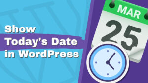 Read more about the article How to Display Today’s Date in WordPress with or Without a Plugin