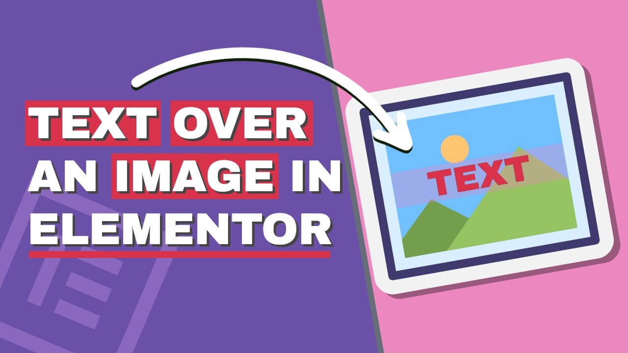 Read more about the article How to Add Text Over an Image in Elementor in Four Different Ways