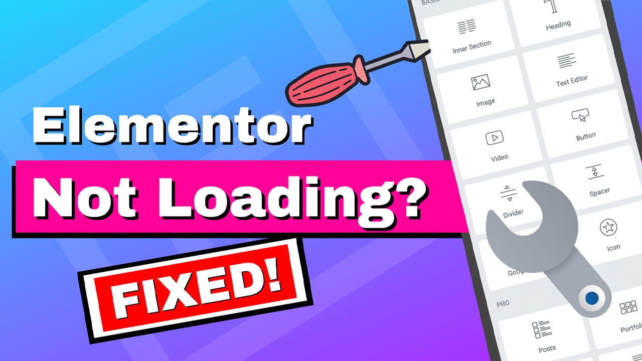 You are currently viewing How to Easily Fix Elementor Editor Not Loading Issue in Multiple Ways