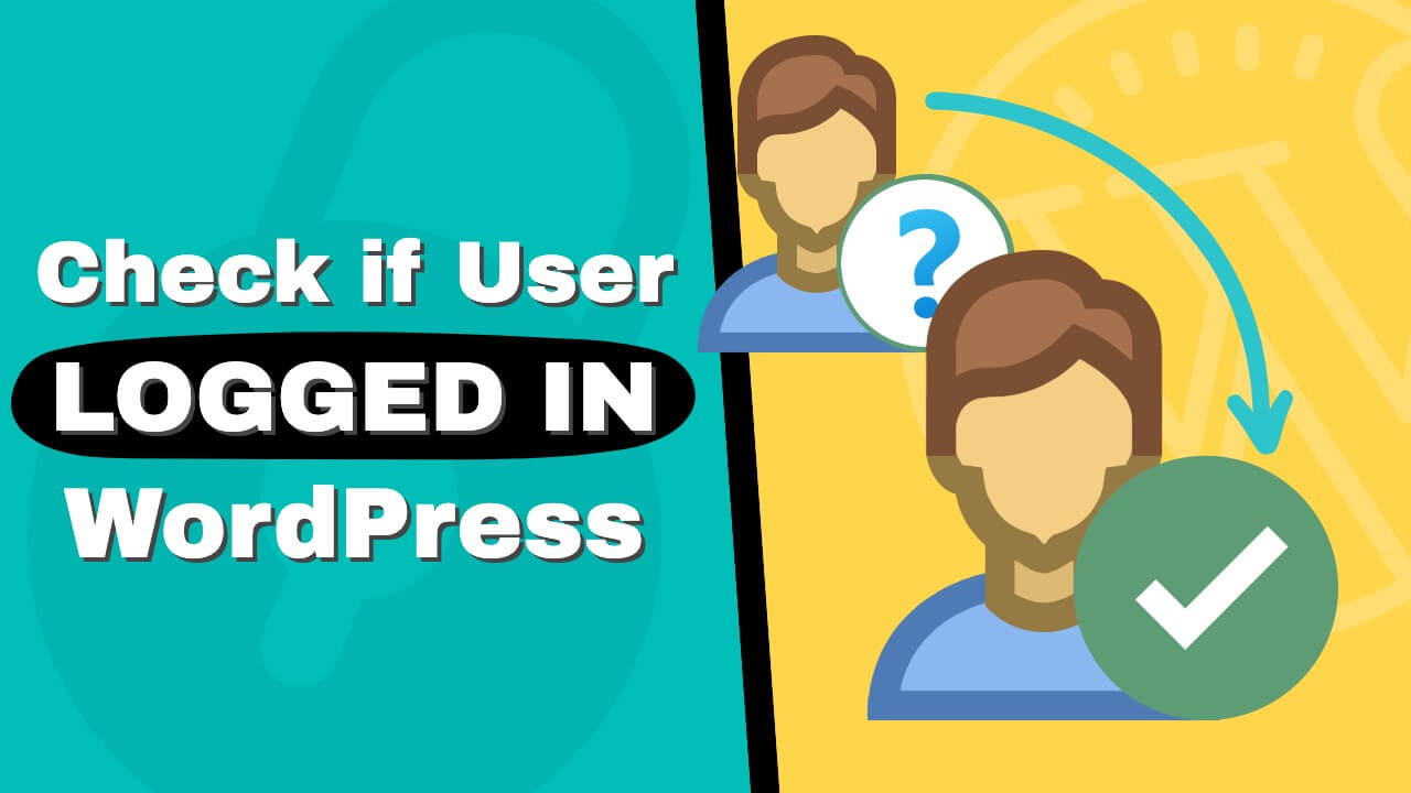 Read more about the article How to Easily Check If a User Is Logged In to WordPress