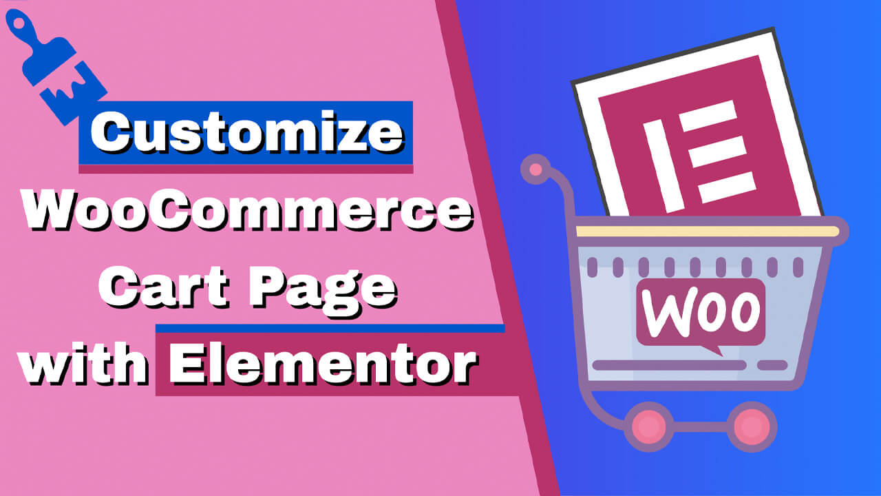 You are currently viewing How to Customize WooCommerce Cart Page with Elementor