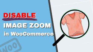 Read more about the article How to Disable Image Zoom and Lightbox for WooCommerce Products