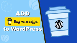 Read more about the article How to Add Buy Me a Coffee Donation Button to WordPress