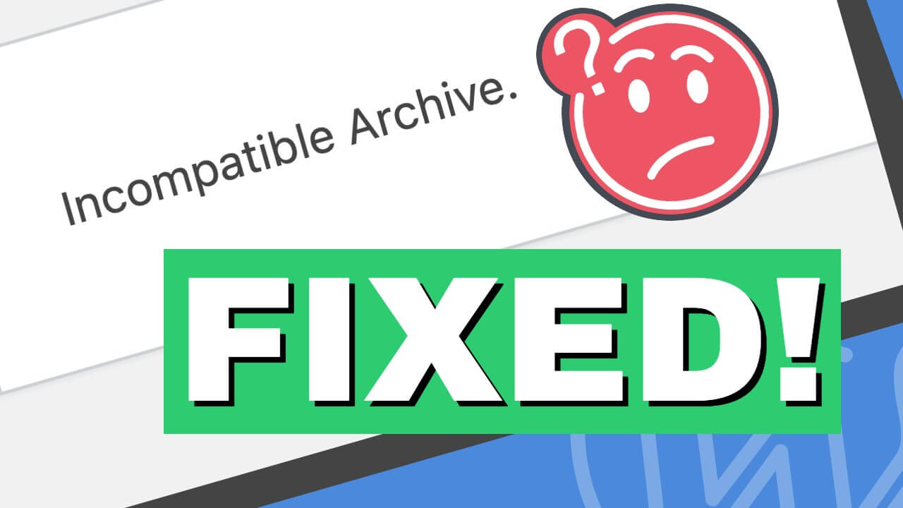 You are currently viewing How to Fix the Incompatible Archive Error in WordPress