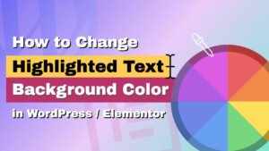 Read more about the article How to Change Highlighted Text Color in WordPress (and Elementor)