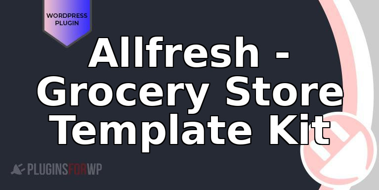 Allfresh – Grocery Store Template Kit