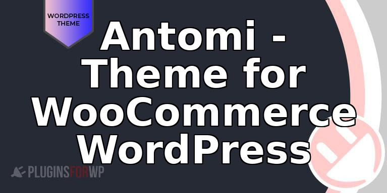 Antomi – Theme for WooCommerce WordPress