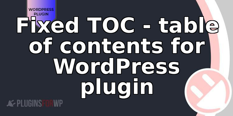 Fixed TOC - table of contents for WordPress plugin - PluginsForWP