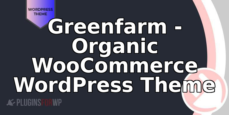 Greenfarm – Organic WooCommerce WordPress Theme