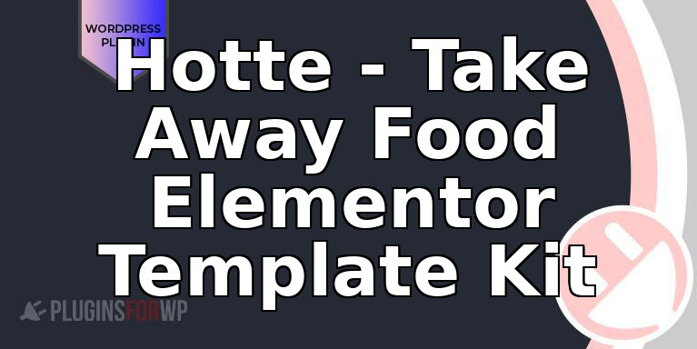 Hotte – Take Away Food Elementor Template Kit