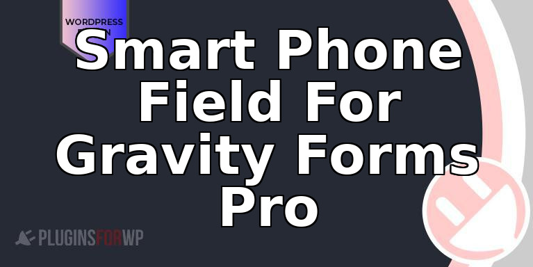 Smart Phone Field For Gravity Forms Pro