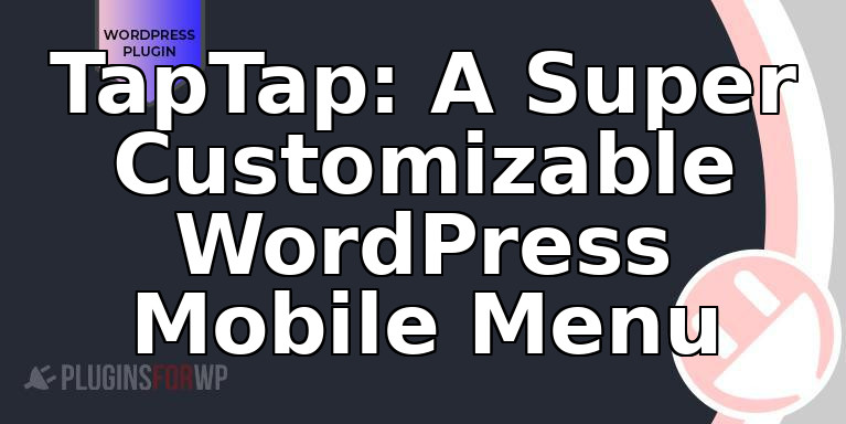 TapTap: A Super Customizable WordPress Mobile Menu