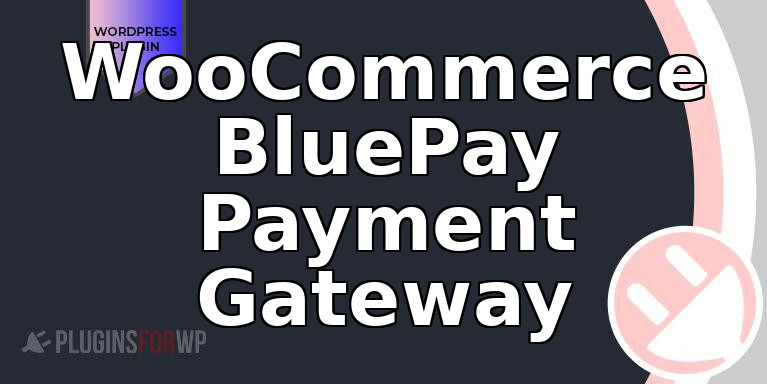 WooCommerce BluePay Payment Gateway