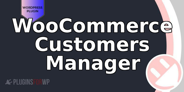 WooCommerce Customers Manager