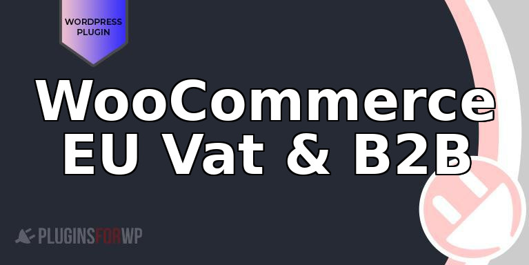 WooCommerce EU Vat & B2B
