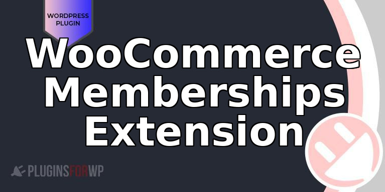WooCommerce Memberships Extension
