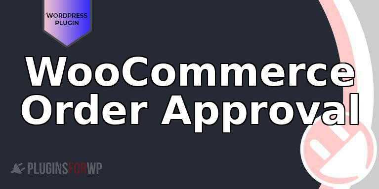 WooCommerce Order Approval