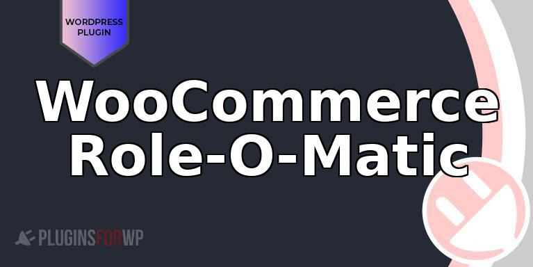 WooCommerce Role-O-Matic