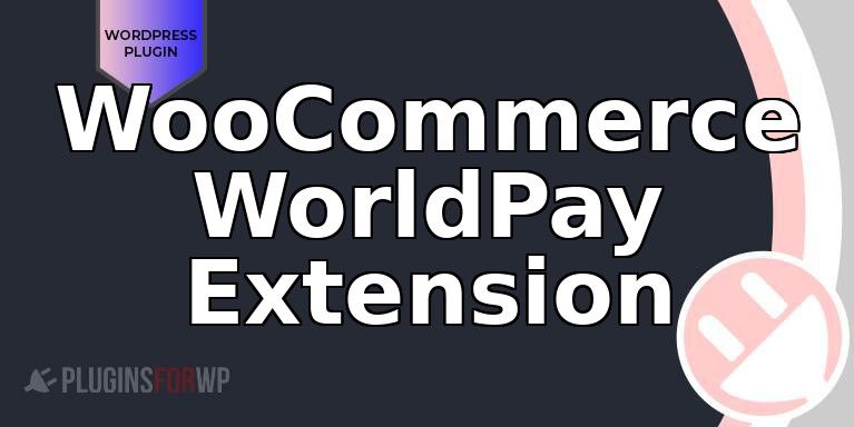 WooCommerce WorldPay Extension