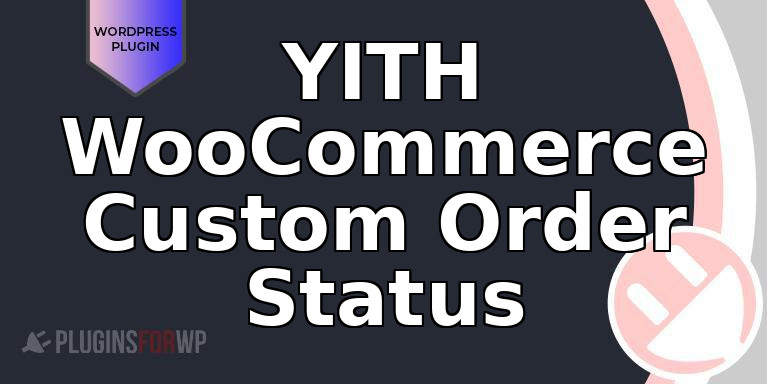 YITH WooCommerce Custom Order Status
