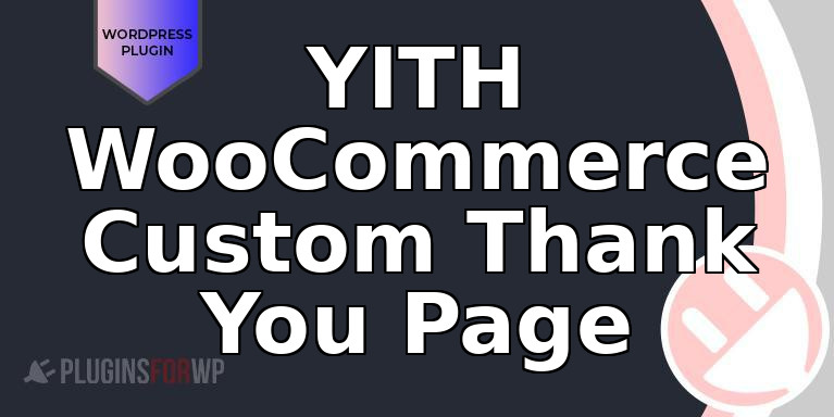YITH WooCommerce Custom Thank You Page