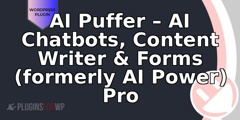 AI Puffer – AI Chatbots, Content Writer & Forms (formerly AI Power) Pro