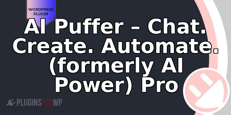AI Puffer – Chat. Create. Automate. (formerly AI Power) Pro