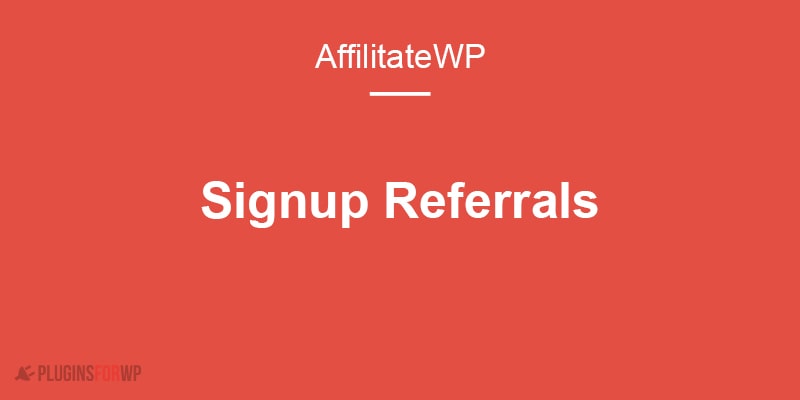 AffiliateWP – Signup Referrals