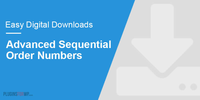 Easy Digital Downloads – Advanced Sequential Order Numbers