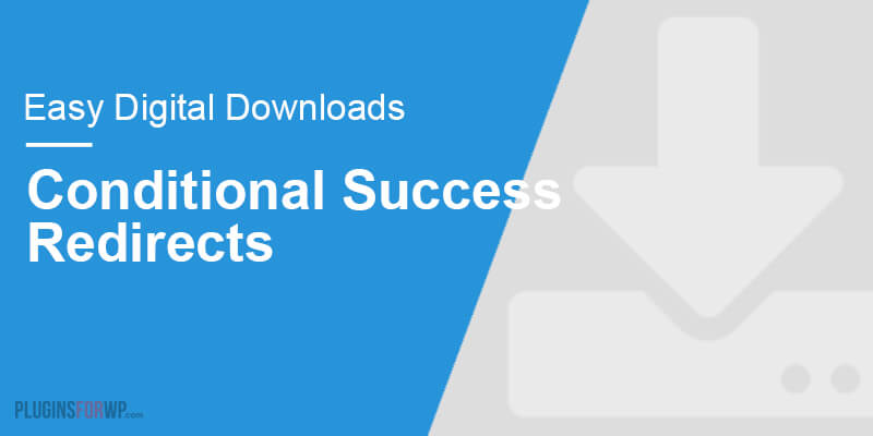 Easy Digital Downloads – Conditional Success Redirects