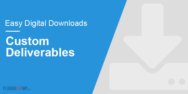 Easy Digital Downloads – Custom Deliverables