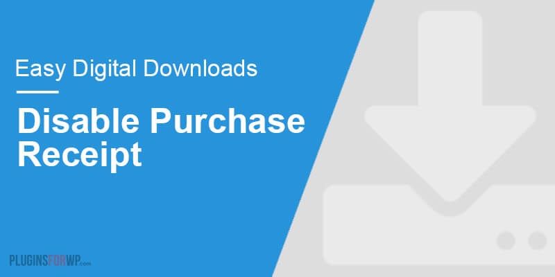Easy Digital Downloads – Disable Purchase Receipt