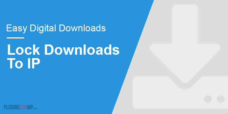 Easy Digital Downloads – Lock Downloads to IP