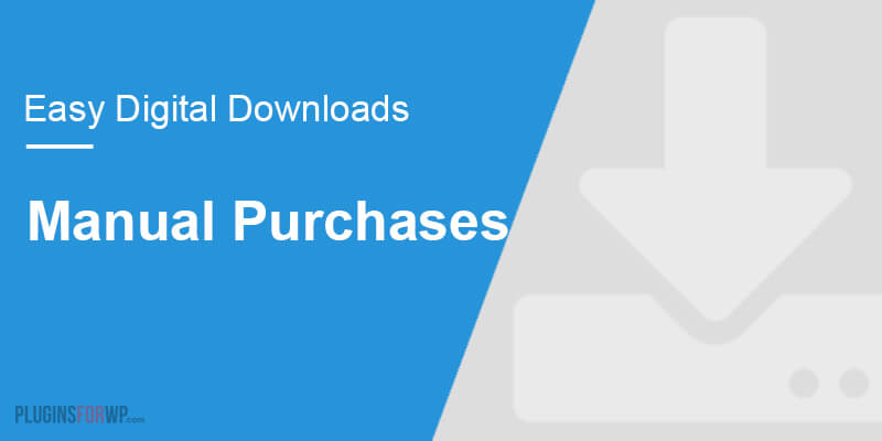Easy Digital Downloads – Manual Purchases