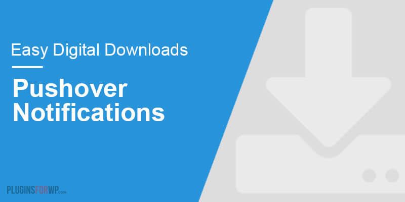 Pushover Notifications for Easy Digital Downloads